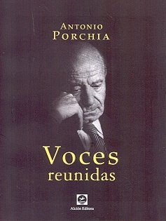 Voces reunidas (9789509402720) by Antonio Porchia