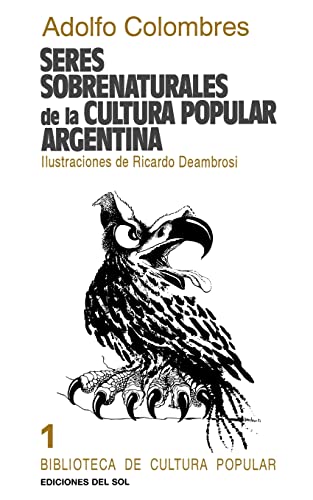 Imagen de archivo de Seres Sobrenaturales De LA Cultura Popular Argentina/Supernatural Beings of the Popular Culture Argentina a la venta por TotalitarianMedia