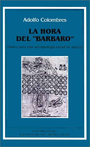 La hora del "bárbaro" : (bases para una antropología social de apoyo).-- ( Antropológica )