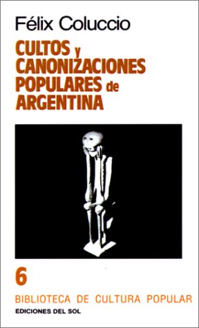 Stock image for CULTOS Y CANONIZACIONES POPULARES DE ARGENTINA for sale by CATRIEL LIBROS LATINOAMERICANOS