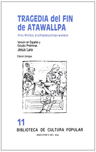 Imagen de archivo de Tragedia del Fin de Atawallpa: Atau Wallpaj P'Uchukakuyninpa Wankan (Spanish Edition) a la venta por SecondSale