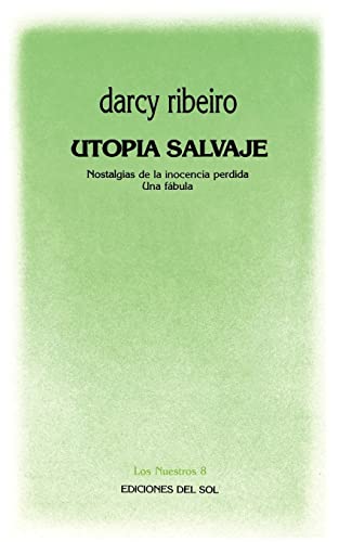 Imagen de archivo de UTOPIA SALVAJE. NOSTALGIAS DE LA INOCENCIA PERDIDA. UNA FABULA a la venta por CATRIEL LIBROS LATINOAMERICANOS