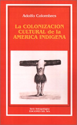 9789509413320: La Colonizacion Cultural de la America Indigena