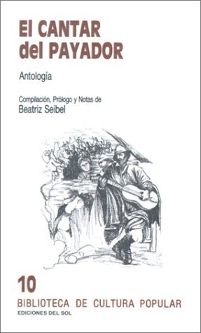9789509413337: El Cantar del Payador: Antologia: 10 (Biblioteca de Cultura Popular)