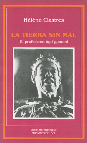 9789509413382: LA Tierra Sin Mal/the Earth Without Badly: El Profetismo Tupim-Guarani
