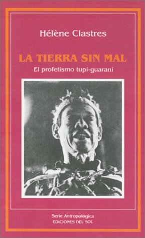 Stock image for LA Tierra Sin Mal/the Earth Without Badly: El Profetismo Tupim-Guarani (Spanish Edition) for sale by SoferBooks