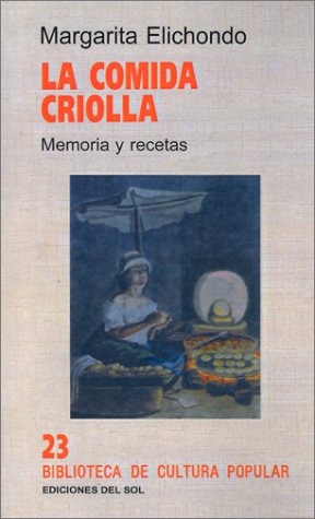 Stock image for LA COMIDA CRIOLLA. MEMORIA Y RECETAS for sale by CATRIEL LIBROS LATINOAMERICANOS