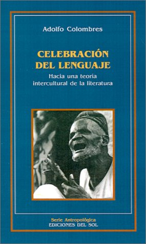 Imagen de archivo de CELEBRACIN DEL LENGUAJE. HACIA UNA TEORA INTERCULTURAL DE LA LITERATURA a la venta por Libros Latinos