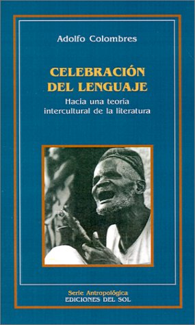 Stock image for CELEBRACIN DEL LENGUAJE. HACIA UNA TEORA INTERCULTURAL DE LA LITERATURA for sale by Libros Latinos