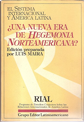 Stock image for El sistema internacional y America Latina : una nueva era de hegemonia norteamericana?.-- ( Anuarios del RIAL ; 1 ) for sale by Ventara SA