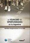 Beispielbild fr La igualdad de oportunidades en la Argentina : movilidad intergeneracional en los 2000. zum Verkauf von Ventara SA