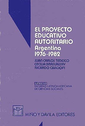 Imagen de archivo de EL PROYECTO EDUCACTIVO AUTORITARIO. ARGENTINA 1976-1982 a la venta por CATRIEL LIBROS LATINOAMERICANOS