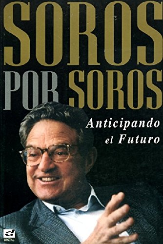 Soros Por Soros - Anticipando El Futuro (Spanish Edition) (9789509495944) by Soros, George