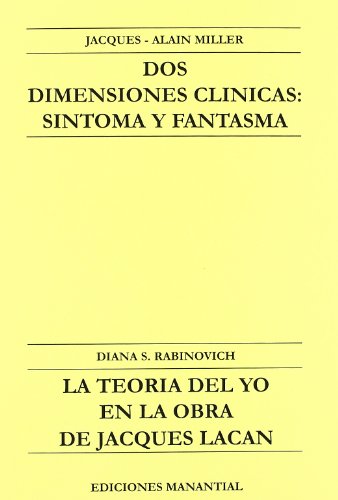 Imagen de archivo de DOS DIMENSIONES CLINICAS: SINTOMA Y FANTASMA / LA TEORIA DEL YO EN LA OBRA DE JACQUES LACAN a la venta por Libros nicos