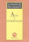 Imagen de archivo de QUEHACER DEL PSICOANALISTA: ACTO E INTERPRETACION a la venta por KALAMO LIBROS, S.L.