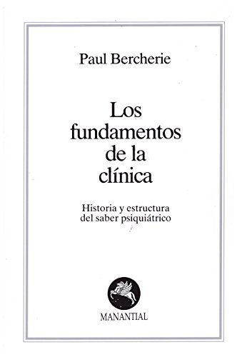 Stock image for Fundamentos De La Clinica, Los - Paul Bercherie, De Paul Bercherie. Editorial Manantial En Espa ol for sale by Juanpebooks