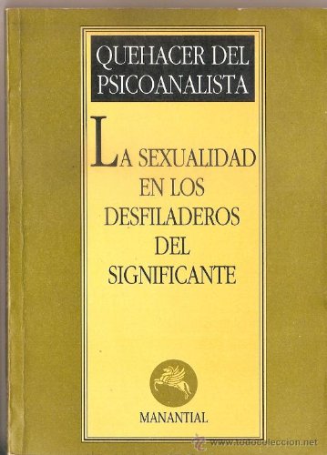 Stock image for LA SEXUALIDAD EN LOS DESFILADEROS DEL SIGNIFICANTE for sale by CATRIEL LIBROS LATINOAMERICANOS