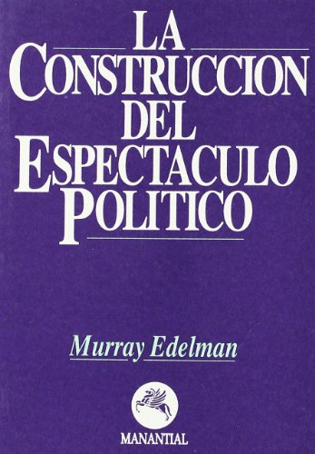 La Construccion del Espectaculo Politico (Spanish Edition) (9789509515574) by Murray Edelman