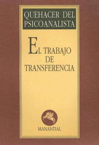 Imagen de archivo de QUEHACER DEL PSICOANALISTA: EL TRABAJO DE TRANSFERENCIA a la venta por KALAMO LIBROS, S.L.