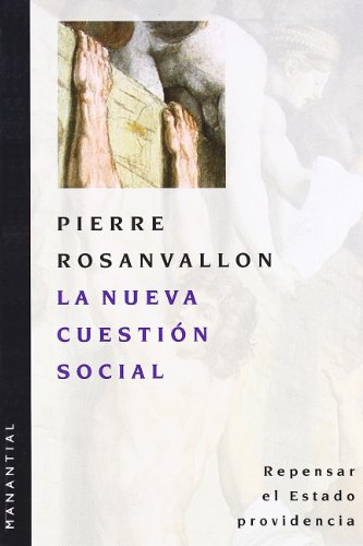 LA NUEVA CUESTION SOCIAL de PIERRE ROSANVALLON: Nuevo ...