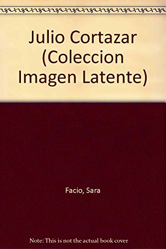 Imagen de archivo de Julio Cortazar (Coleccion Imagen Latente) (Spanish Edition) a la venta por Yes Books