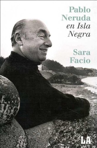 Imagen de archivo de PABLO NERUDA EN ISLA NEGRA SARA FACIO a la venta por Iridium_Books