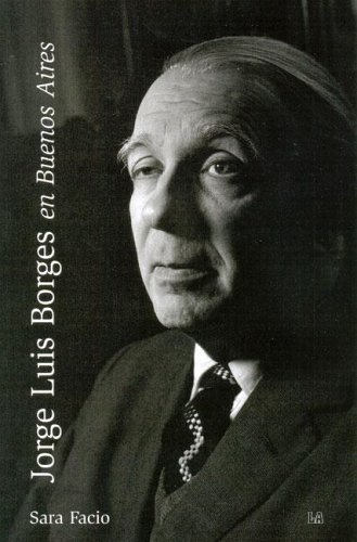 Imagen de archivo de Jorge Luis Borges en Buenos Aires/ Jorge Luis Borges in Buenos Aires (Imagen Latente/ Latent Image) (Spanish Edition) a la venta por Yes Books