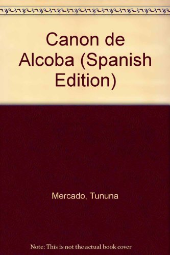 Canon de Alcoba (Spanish Edition) (9789509540170) by Tununa Mercado