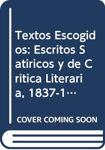9789509591776: Textos Escogidos: Escritos Satiricos y de Critica Literaria, 1837-1838 (Seleccion)