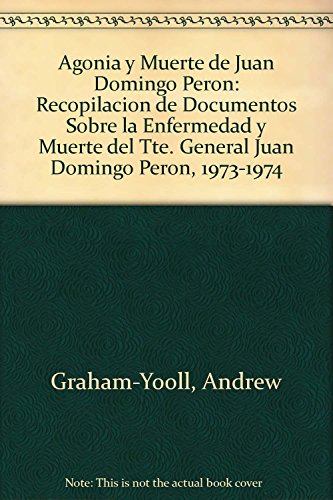 Stock image for AGONIA Y MUERTE DE JUAN DOMINGO PERON for sale by CATRIEL LIBROS LATINOAMERICANOS