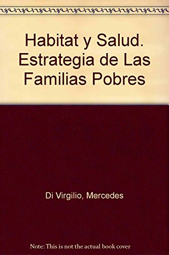 Stock image for HABITAT Y SALUD. ESTRATEGIA DE LAS FAMILIAS POBRES for sale by Libros Latinos