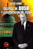 Stock image for GEORGE W. BUSH Y LA OSTENTACION DEL PODER for sale by CATRIEL LIBROS LATINOAMERICANOS