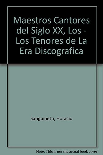 Stock image for LOS MAESTROS CANTORES DEL SIGLO XX. LOS TENORES DE LA ERA DISCOGRAFICA for sale by CATRIEL LIBROS LATINOAMERICANOS