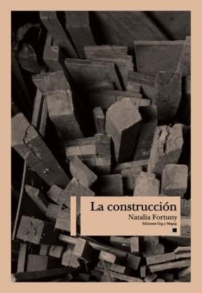 Beispielbild fr La Construccion, De Fortuny Natalia., Vol. 1. Editorial Gog Y Magog, Tapa Blanda En Espa ol zum Verkauf von Juanpebooks