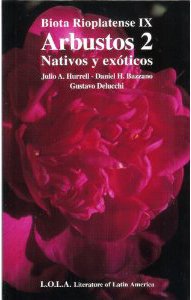 Beispielbild fr Arbustos : nativos y exticos : los arbustos silvestres y cultivados ms comunes de la regin rioplatense.-- ( Biota rioplatense ; 9 ) zum Verkauf von Ventara SA