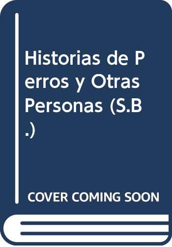 Historias de Perros y Otras Personas (S.B.) (Spanish Edition) (9789509732728) by Unknown Author
