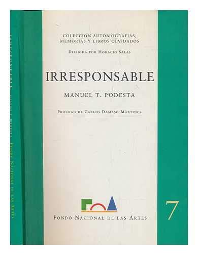 9789509807525: Irresponsable / Manuel T. Podest ; prlogo de Carlos Dmaso Martnez