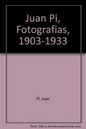 Imagen de archivo de Juan Pi, Fotografias, 1903-1933 (Spanish Edition) a la venta por dsmbooks