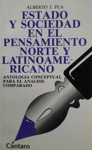 Estado y sociedad en el pensamiento norte y latinoamericano: Antologia conceptual para el analisis comparado (Coleccion de estudios socio-politicos) (Spanish Edition)