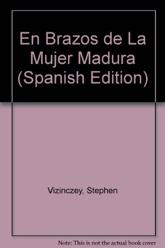 En Brazos de La Mujer Madura (Spanish Edition) (9789509924819) by Stephen Vizinczey