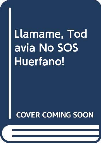 Llamame, Todavia No SOS Huerfano! (Spanish Edition) (9789509927773) by Martha Wolff