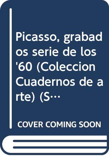 Picasso, grabados serie de los '60 (Coleccion Cuadernos de arte) (Spanish Edition) (ColeccioÌn Cuadernos de arte) (9789509938427) by Picasso, Pablo