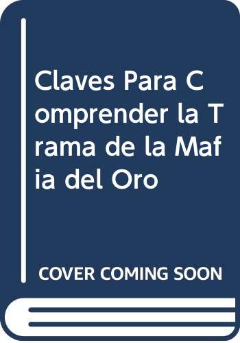 9789509952171: Claves Para Comprender la Trama de la Mafia del Oro