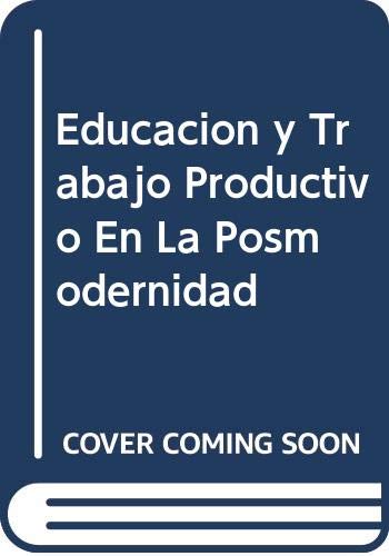 9789509967625: Educacion y Trabajo Productivo En La Posmodernidad (Spanish Edition)