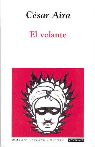 El Volante/the Flyer (Spanish Edition) (9789509976689) by Aira, Cesar