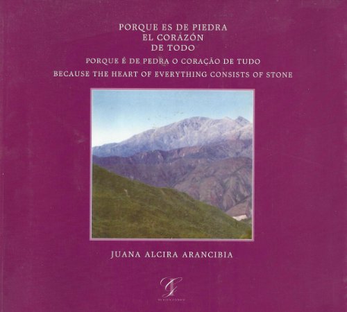 Stock image for Porque Es De Piedra El Corazon De Todo: Because The Heart Of Everything Is Made Of Stone (2004 Spanish, Portuguese and English Edition) for sale by Redux Books