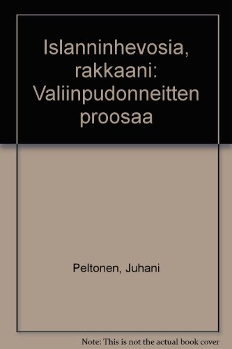 Stock image for Islanninhevosia, rakkaani: Valiinpudonneitten proosaa [Paperback] Peltonen, Juhani for sale by Gareth Roberts