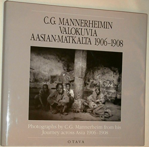 Beispielbild fr C. G. MANNERHEIMIN VALOKUVIA AASIAN-MATKALTA 1906 - 1908. PHOTOGRAPHS BY C. G. MANNERHEIM FROM HIS JOURNEY ACROSS ASIA 1906 - 1908. zum Verkauf von Burwood Books