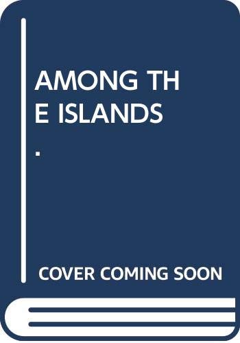 Stock image for AMONG THE ISLANDS. for sale by AwesomeBooks