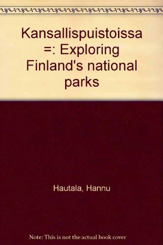 Stock image for Kansallispuistoissa =: Exploring Finland's national parks (Finnish Edition) for sale by Wonder Book